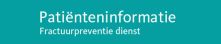 Patienteninformatie Fractuurpreventie dienst